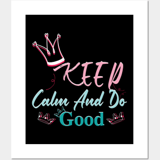 Keep Calm And Do Good Posters and Art